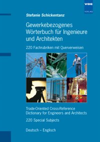 Gewerkebezogenes Wörterbuch für Ingenieure und Architekten - 220 Fachrubriken mit Querverweisen