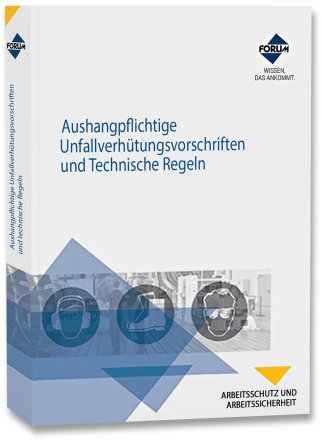 Aushangpflichtige Unfallverhütungsvorschriften und Technische Regeln