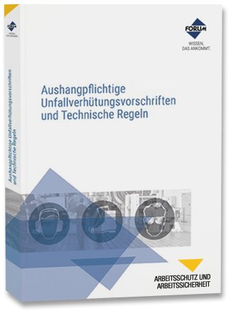 Aushangpflichtige Unfallverhütungsvorschriften und Technische Regeln