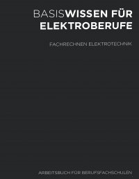Basiswissen für Elektroberufe - Fachrechnen Elektrotechnik