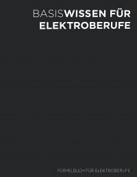 Basiswissen für Elektroberufe - Formelbuch für Elektroberufe