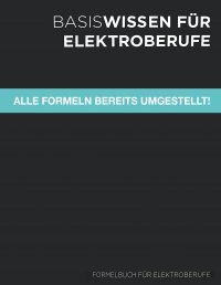 Basiswissen für Elektroberufe - Formelbuch für Elektroberufe
