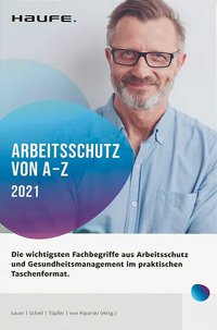 Arbeitsschutz von A-Z 2021