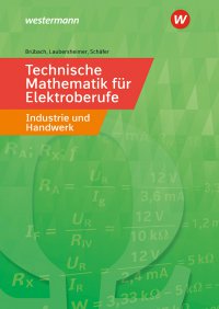 Technische Mathematik für Elektroberufe in Industrie und Handwerk