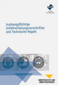 Aushangpflichtige Unfallverhütungsvorschriften und Technische Regeln