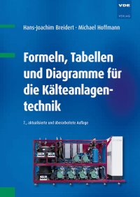 Formeln, Tabellen und Diagramme für die Kälteanlagentechnik