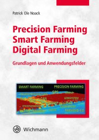 Precision Farming – Smart Farming – Digital Farming
