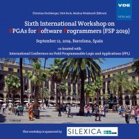 Sixth International Workshop on FPGAs for Software Programmers (FSP 2019)