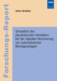 Simulation des physikalischen Verhaltens bei der digitalen Absicherung von automatisierten Montageanlagen