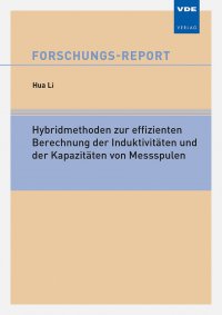 Hybridmethoden zur effizienten Berechnung der Induktivitäten und der Kapazitäten von Messspulen