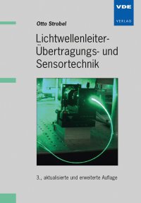 Lichtwellenleiter-Übertragungs- und Sensortechnik